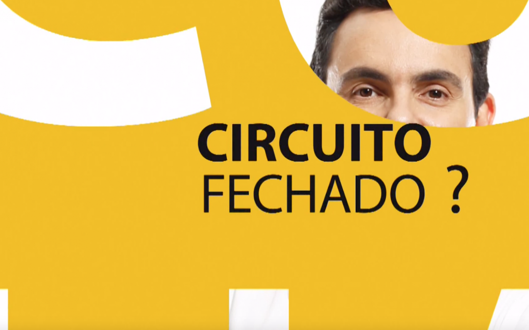 Conhece o CIRCUITO FECHADO?